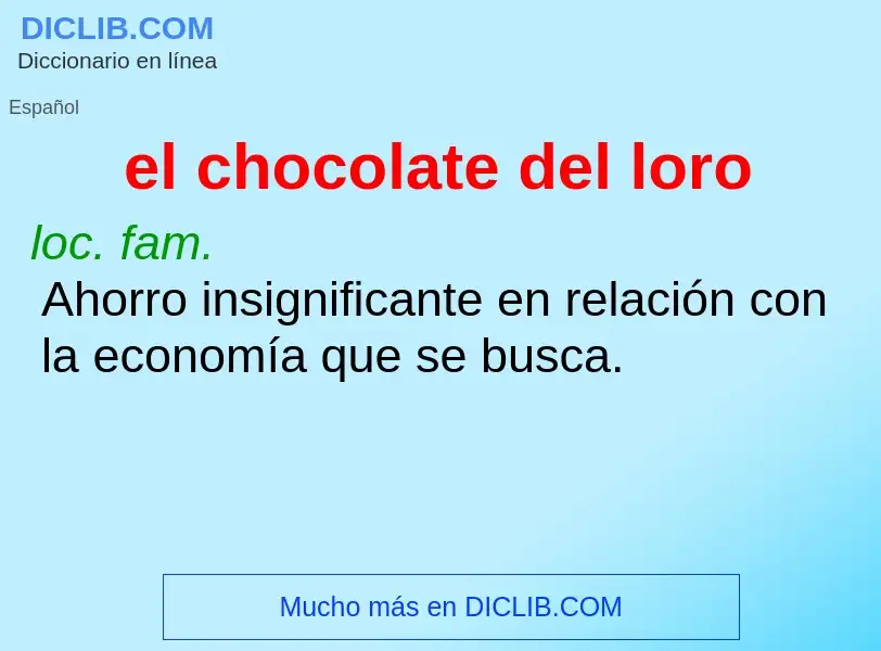 Was ist el chocolate del loro - Definition