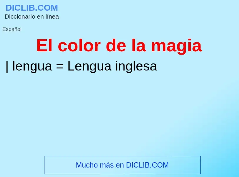 ¿Qué es El color de la magia? - significado y definición