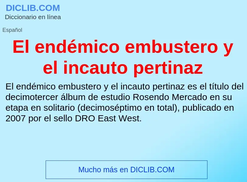 What is El endémico embustero y el incauto pertinaz - definition