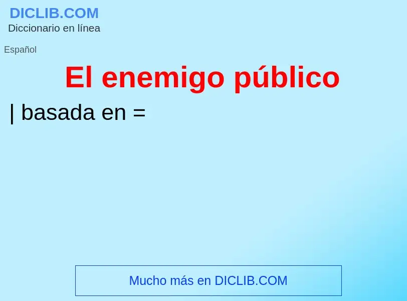 What is El enemigo público - definition