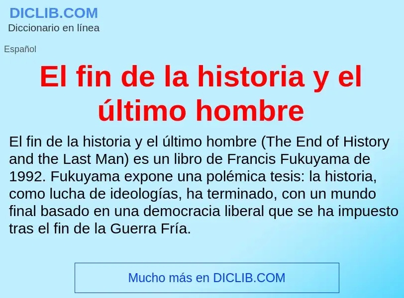 Wat is El fin de la historia y el último hombre - definition