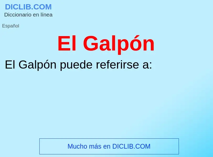 What is El Galpón - meaning and definition