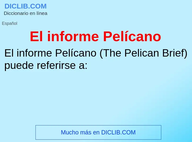 Wat is El informe Pelícano - definition