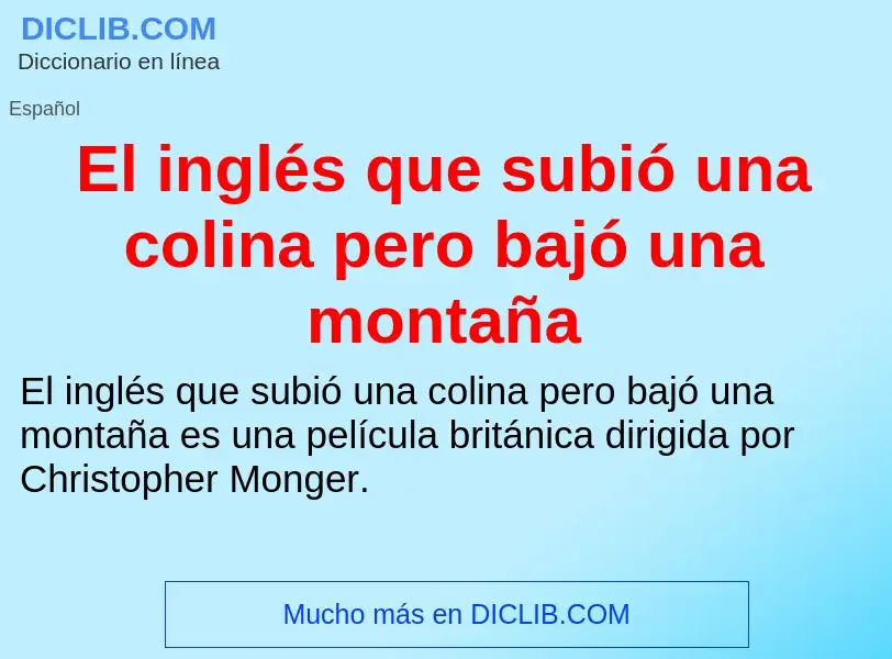 ¿Qué es El inglés que subió una colina pero bajó una montaña? - significado y definición