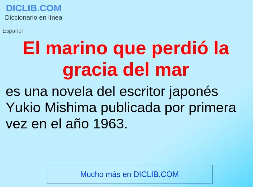 Che cos'è El marino que perdió la gracia del mar - definizione