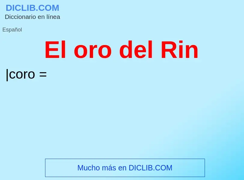 Che cos'è El oro del Rin - definizione