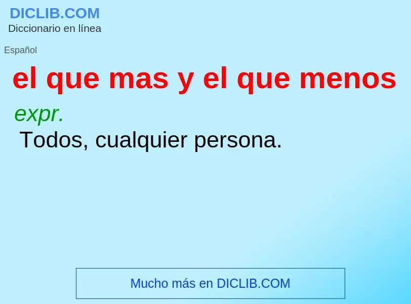 What is el que mas y el que menos - definition