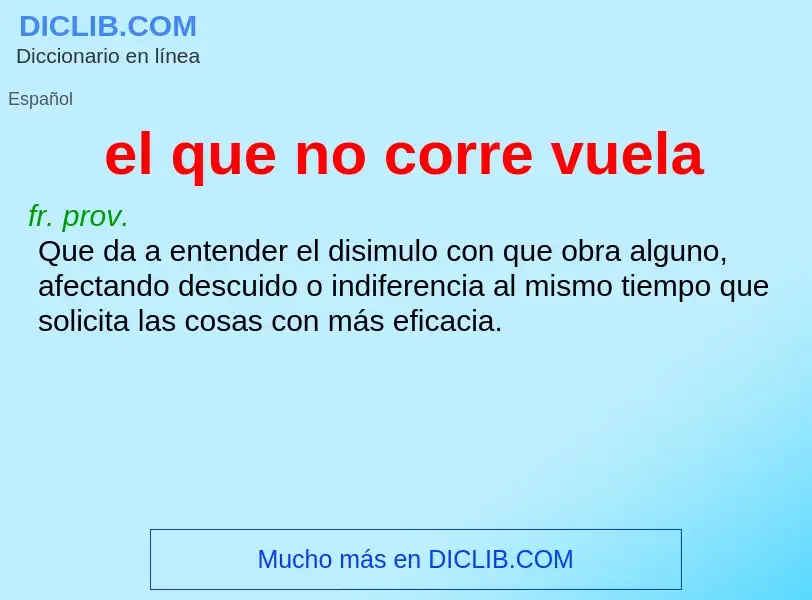 ¿Qué es el que no corre vuela? - significado y definición