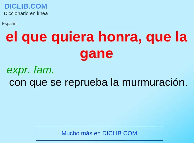 What is el que quiera honra, que la gane - definition