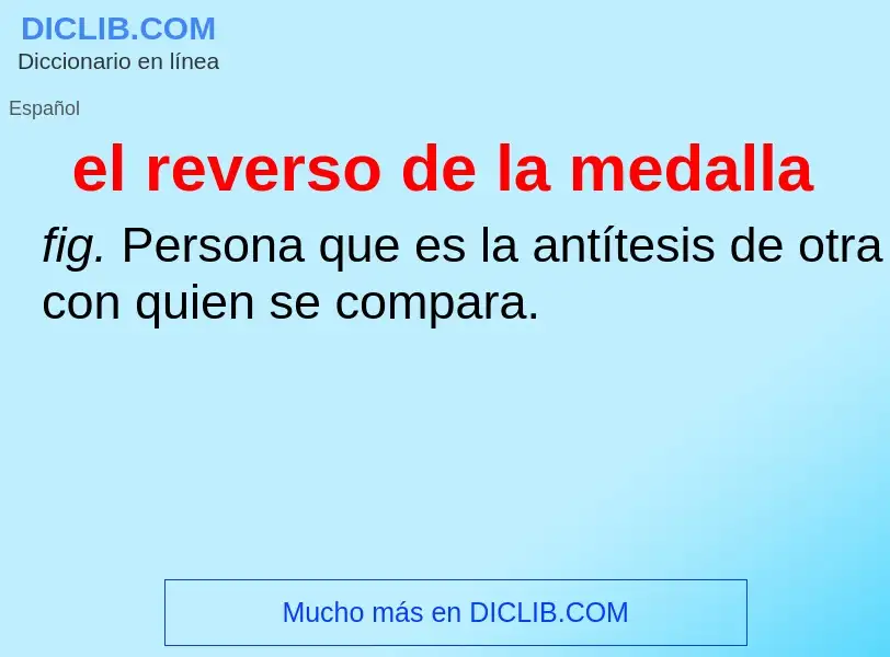 Wat is el reverso de la medalla - definition