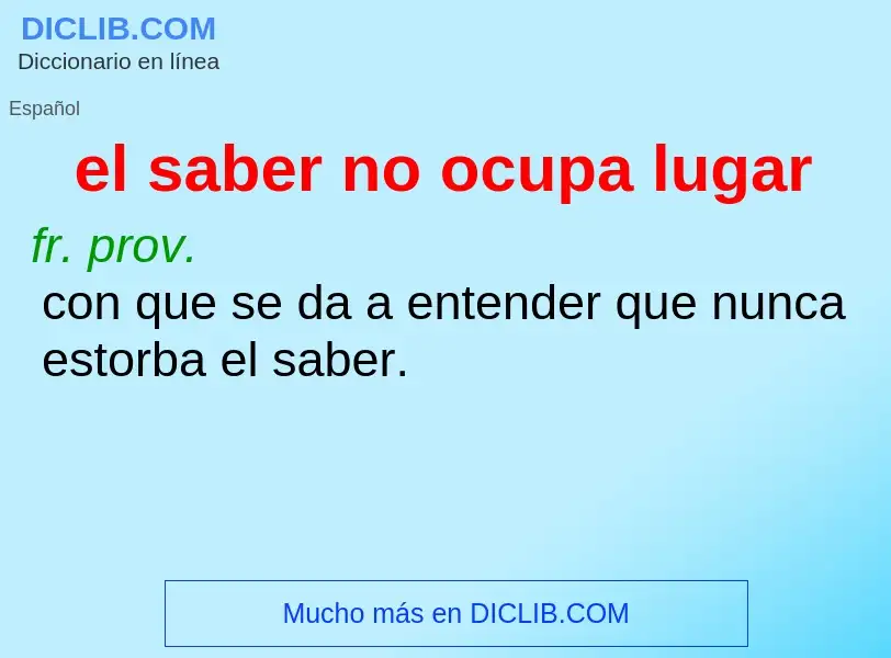 Wat is el saber no ocupa lugar - definition