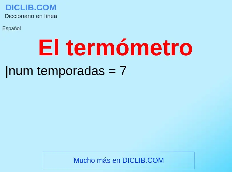 ¿Qué es El termómetro? - significado y definición