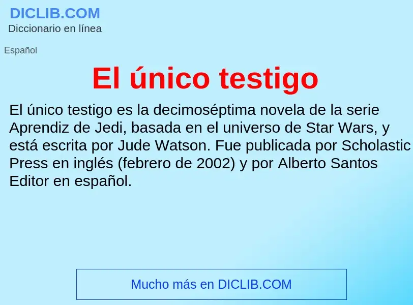 What is El único testigo - definition