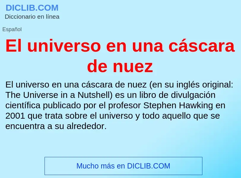 Che cos'è El universo en una cáscara de nuez - definizione