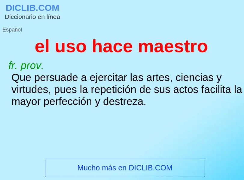 What is el uso hace maestro - definition