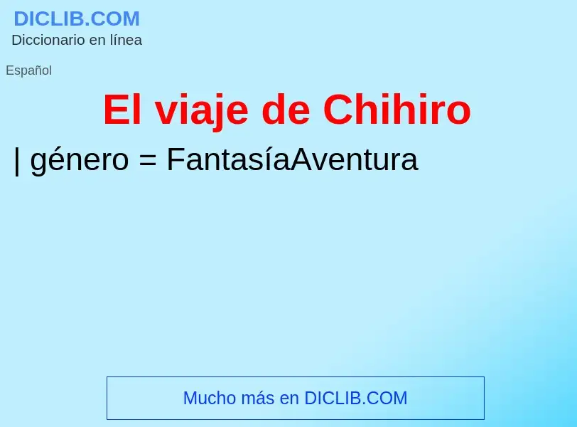 ¿Qué es El viaje de Chihiro? - significado y definición