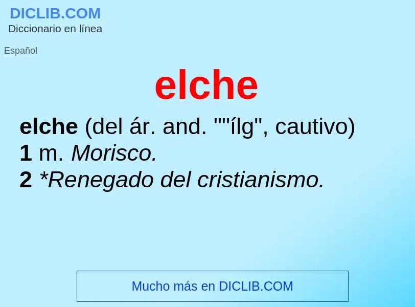 ¿Qué es elche? - significado y definición