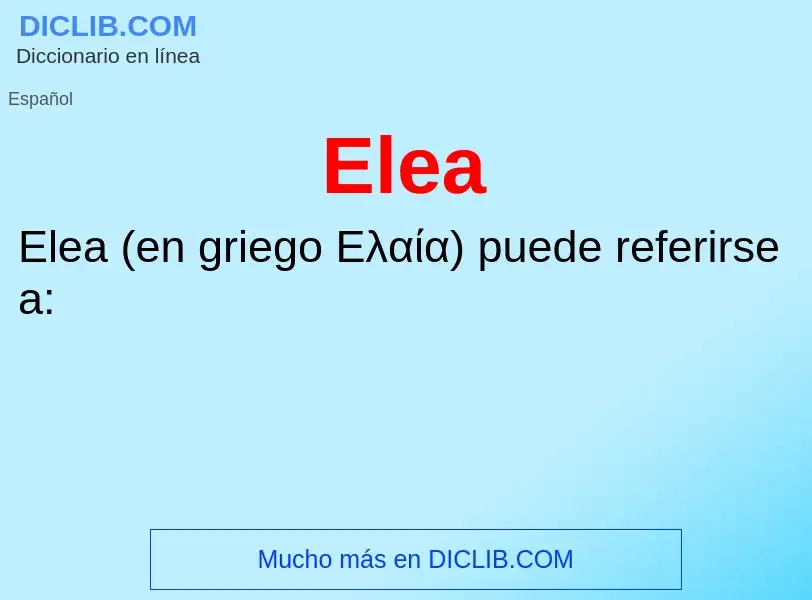 ¿Qué es Elea? - significado y definición