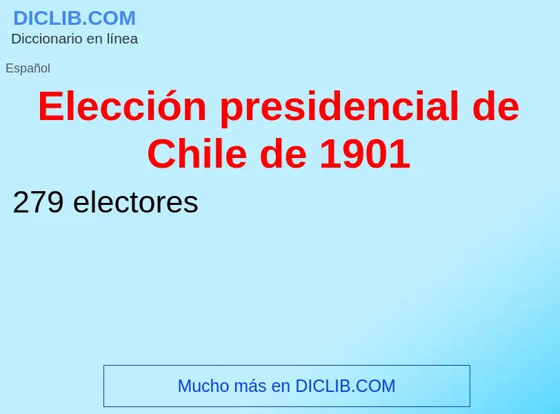 Qu'est-ce que Elección presidencial de Chile de 1901 - définition