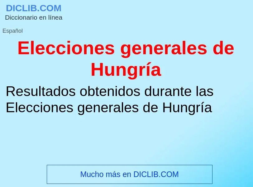 Что такое Elecciones generales de Hungría - определение