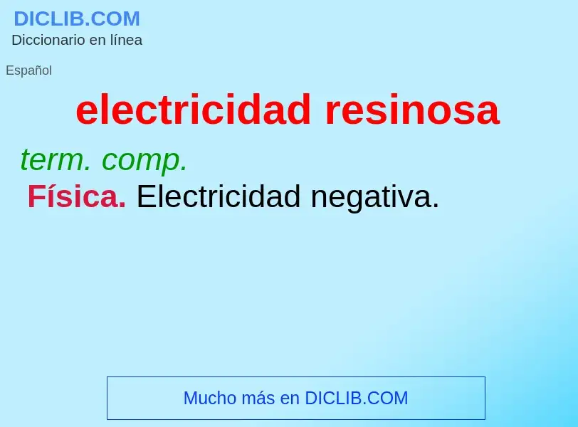 Che cos'è electricidad resinosa - definizione