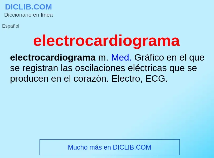 ¿Qué es electrocardiograma? - significado y definición