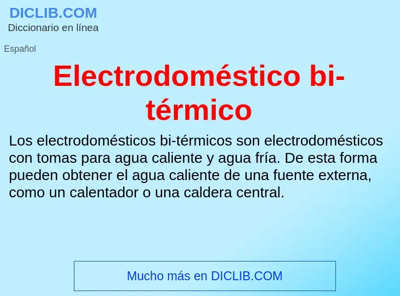 O que é Electrodoméstico bi-térmico - definição, significado, conceito