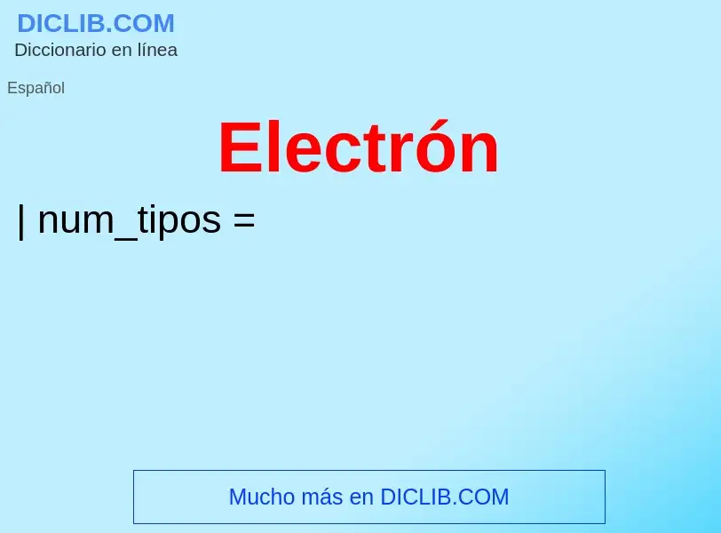 O que é Electrón - definição, significado, conceito