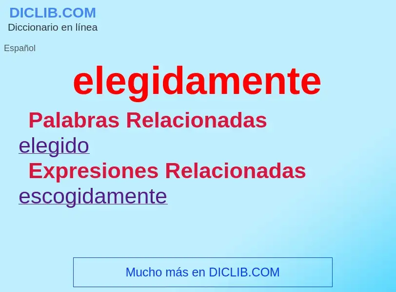 ¿Qué es elegidamente? - significado y definición