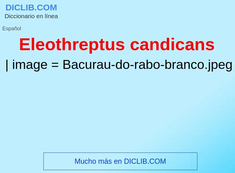 O que é Eleothreptus candicans - definição, significado, conceito