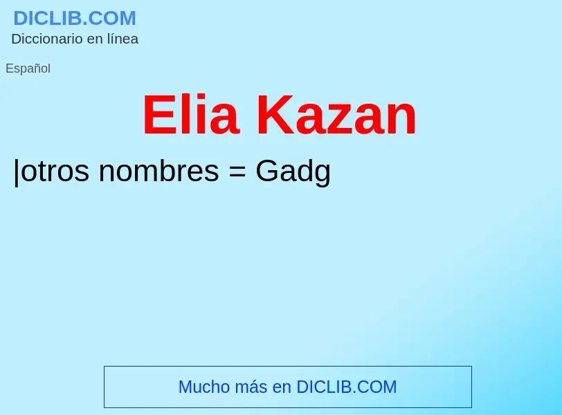 ¿Qué es Elia Kazan? - significado y definición