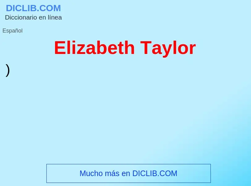 ¿Qué es Elizabeth Taylor? - significado y definición