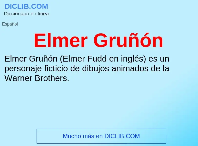 ¿Qué es Elmer Gruñón? - significado y definición