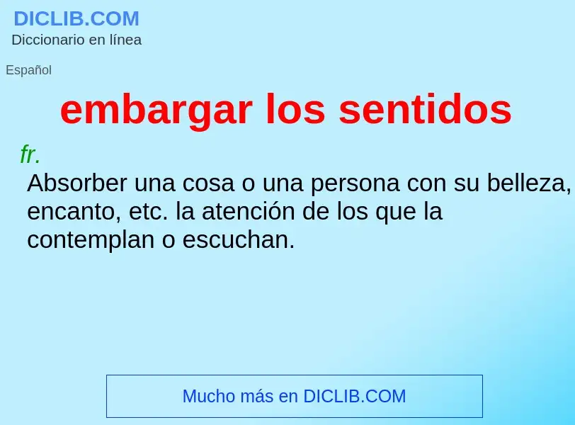 O que é embargar los sentidos - definição, significado, conceito