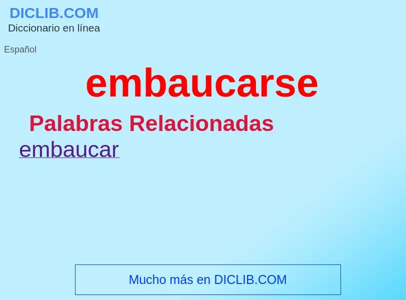 What is embaucarse - meaning and definition