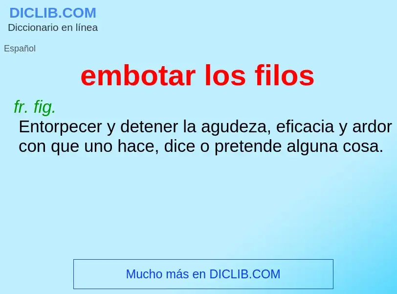 What is embotar los filos - meaning and definition