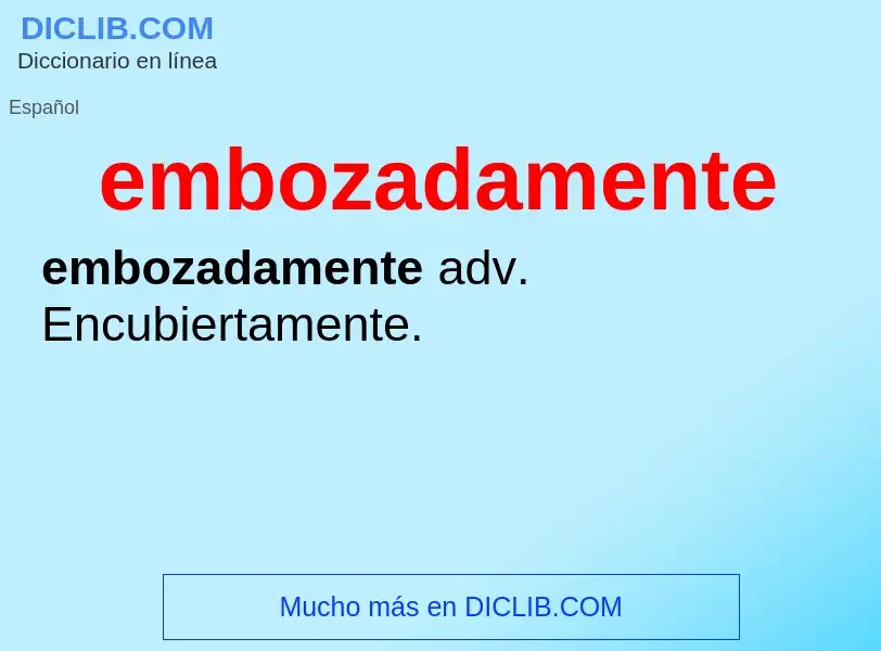 O que é embozadamente - definição, significado, conceito