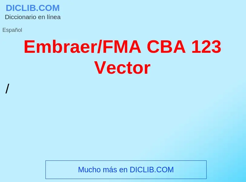 Что такое Embraer/FMA CBA 123 Vector - определение