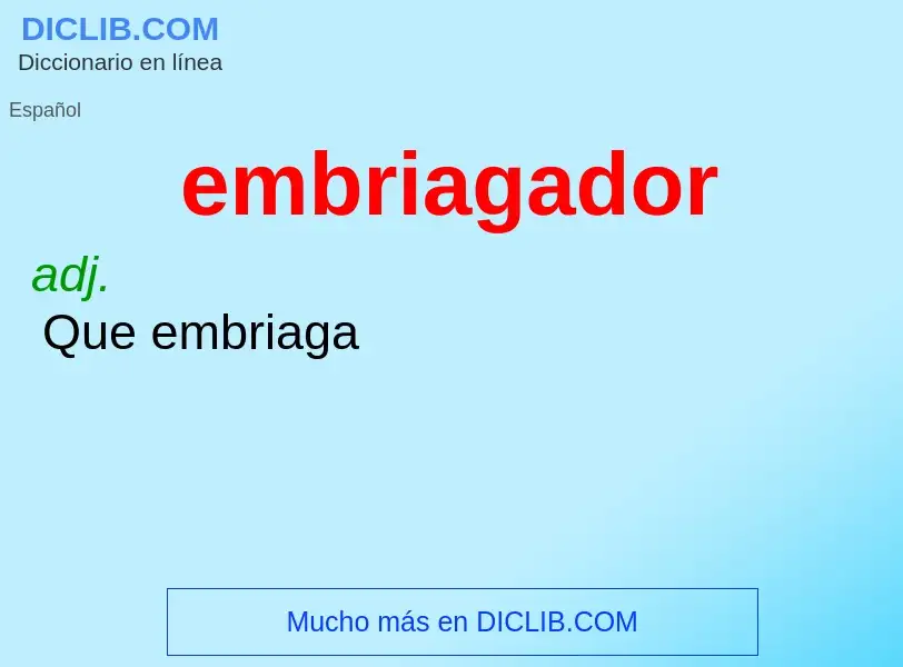 What is embriagador - meaning and definition