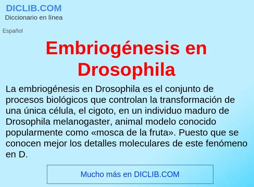 ¿Qué es Embriogénesis en Drosophila? - significado y definición