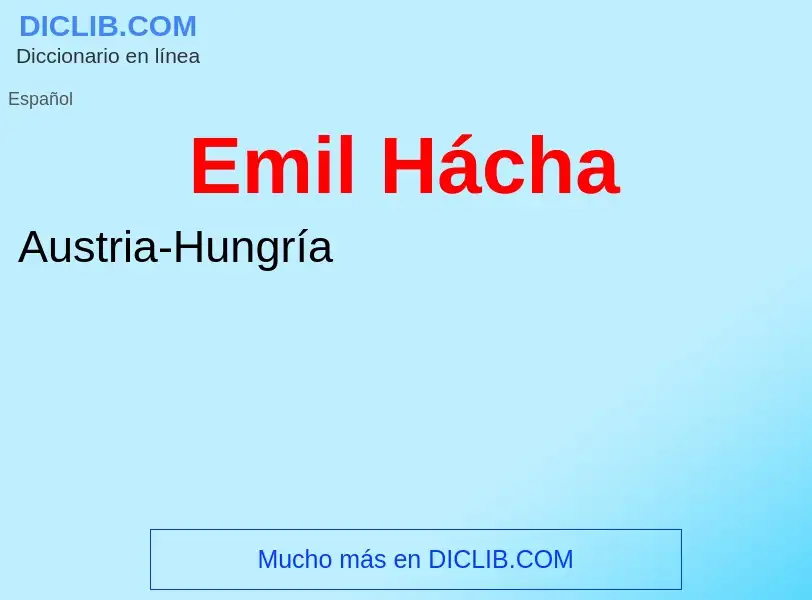 Wat is Emil Hácha - definition