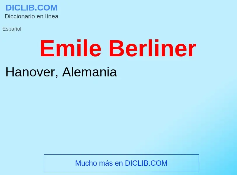 ¿Qué es Emile Berliner? - significado y definición