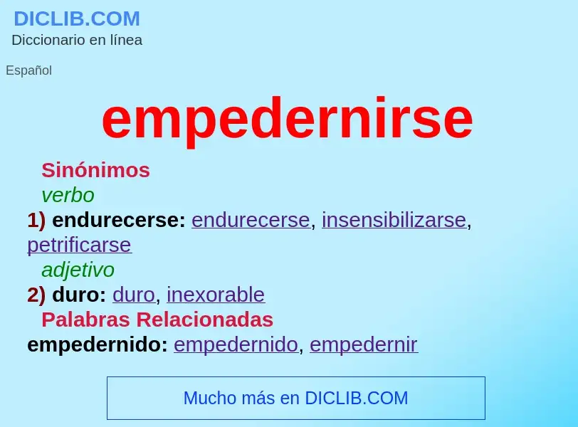 What is empedernirse - meaning and definition