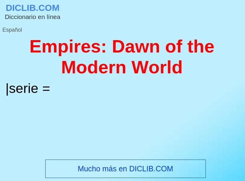 Что такое Empires: Dawn of the Modern World - определение