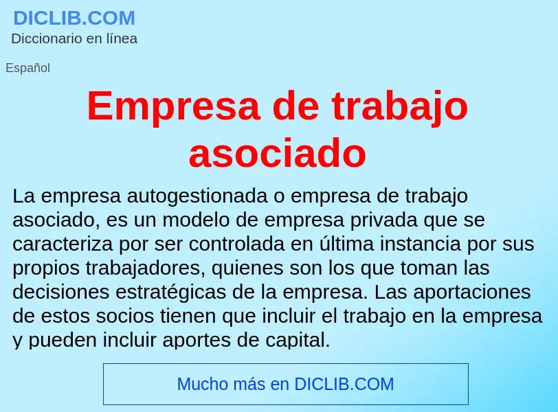 O que é Empresa de trabajo asociado - definição, significado, conceito