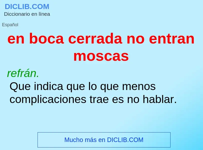 Che cos'è en boca cerrada no entran moscas - definizione