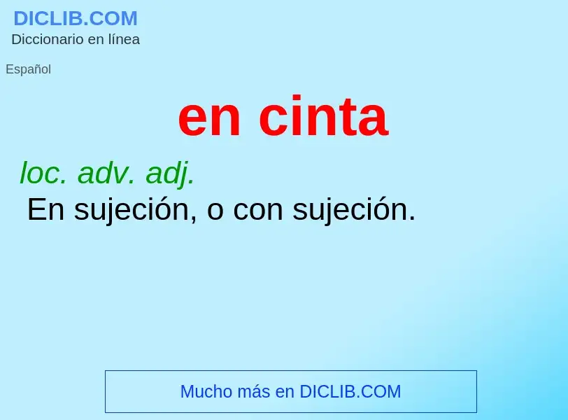 O que é en cinta - definição, significado, conceito