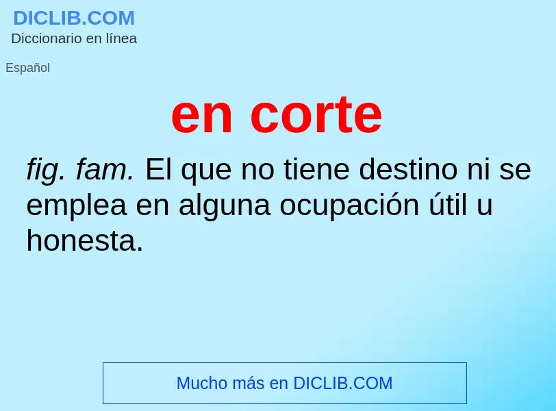 What is en corte - meaning and definition