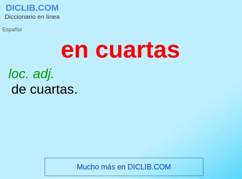 O que é en cuartas - definição, significado, conceito