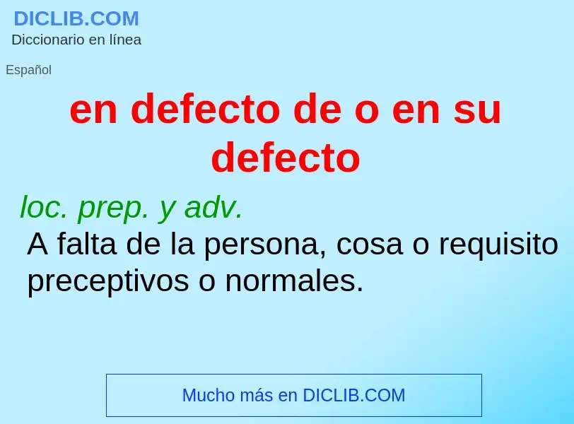 Wat is en defecto de o en su defecto - definition